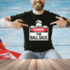 Beware the ball sack T-Shirt