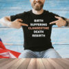 Birth suffering clandestine death rebirth shirt