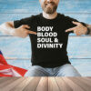 Body blood soul and divinity T-Shirt
