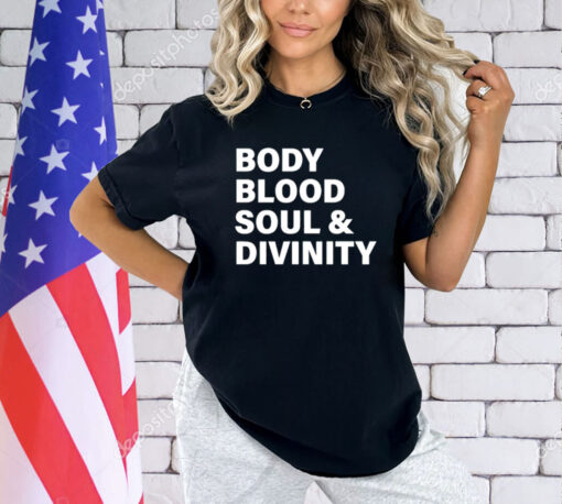 Body blood soul and divinity T-Shirt