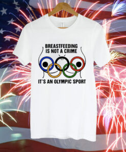 Breastfeeding is not a crime it’s an olympic sport Tee Shirt