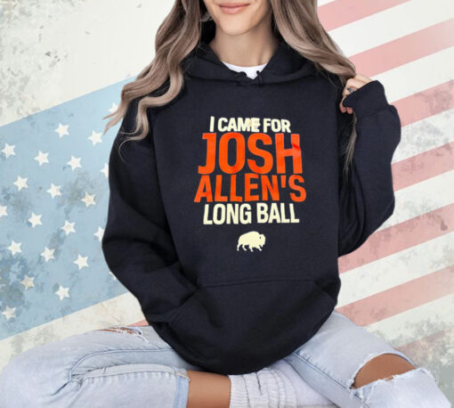 Buffalo Bills I came for Josh Allen’s long ball T-Shirt