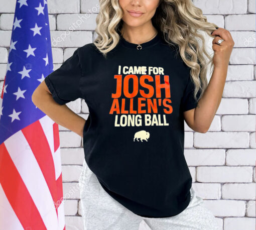 Buffalo Bills I came for Josh Allen’s long ball T-Shirt