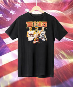 Carmelo Anthony Stephen Curry Jimmer Fredette this is march Tee Shirt