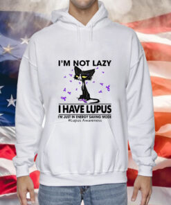 Cat I’m not lazy I have lupus Tee Shirt