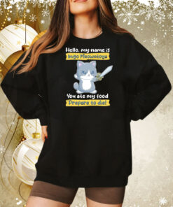 Cat hello my name is Inigo Meowntoya you ate my food prepare to die Tee Shirt