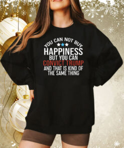 Deborah.Nicki You Can Not Buy Happiness But You Can Convict Trump And That Is Kind Of The Same Thing Tee Shirt