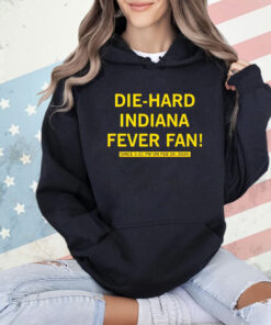 Die-hard Indiana fever fan T-shirt
