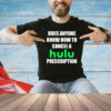 Does anyone know how to cancel hulu prescription T-Shirt
