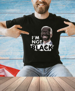 Dom Lucre Joe Biden I’M Not Black T-Shirt