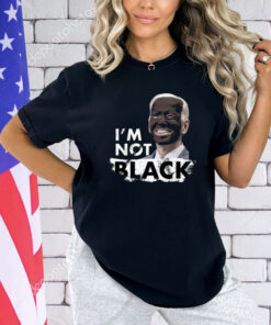 Dom Lucre Joe Biden I’M Not Black T-Shirt