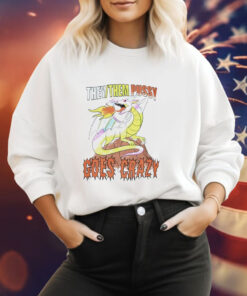 Dragon they them pussy goes crazy Tee Shirt