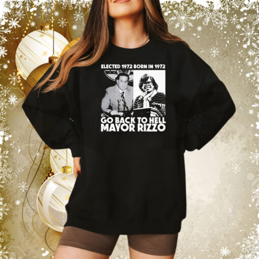 Elected 1972 born in1972 go back to hell Mayor Rizzo Tee Shirt