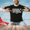 Everyday is saturday Joes retired 2024 T-Shirt