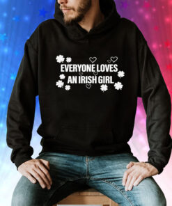 Everyone loves an irish girl Tee Shirt