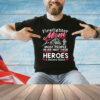Firefighter mom most people never meet their heroes I raised mine T-Shirt