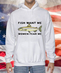 Fish love me women fear me Tee Shirt