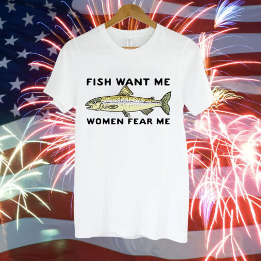 Fish love me women fear me Tee Shirt