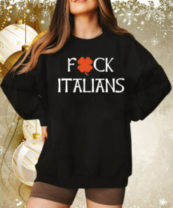 Fuck Italians Tee Shirt