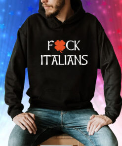 Fuck Italians Tee Shirt