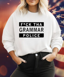 Fuck Tha Grammar Police Tee Shirt