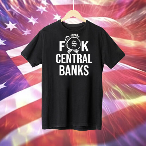 Fuck central banks Tee Shirt