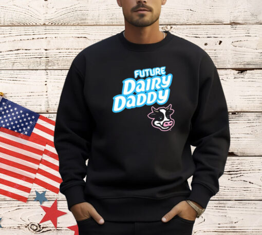 Future Dairy Daddy T-Shirt