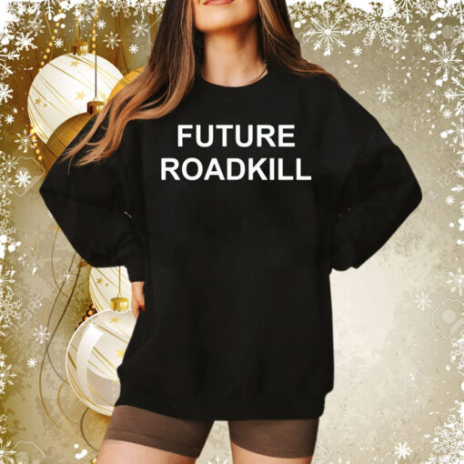 Future roadkill Tee Shirt