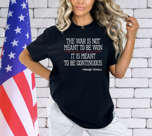 George Orwell the war is meant to be continuous T-shirt