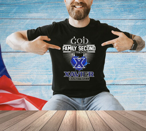 God first family second then Xavier basketball T-Shirt