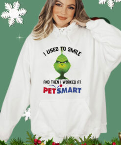 Grinch I used to smile and then I worked at Petsmart Shirt