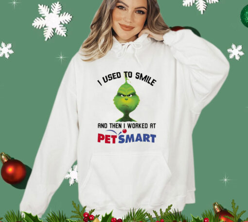 Grinch I used to smile and then I worked at Petsmart Shirt