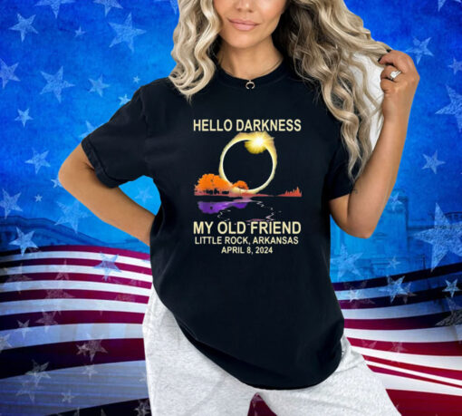 Hello Darkness My Old Friend Little Rock Arkansas April 8 2024 T-Shirt