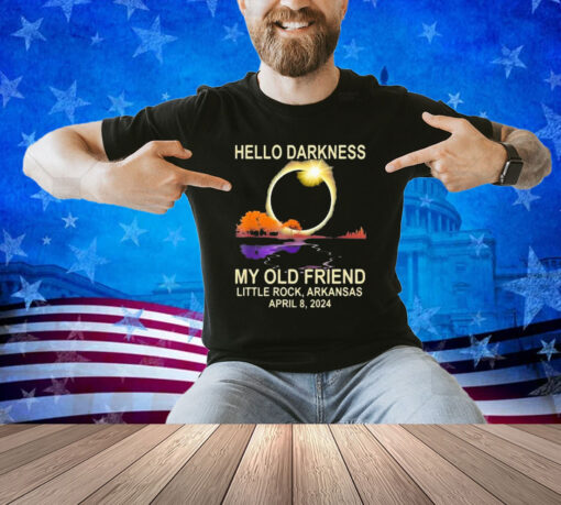 Hello Darkness My Old Friend Little Rock Arkansas April 8 2024 T-Shirt