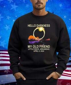 Hello Darkness My Old Friend Little Rock Arkansas April 8 2024 T-Shirt