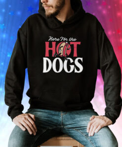 Here For The Hot Dogs Tee Shirt