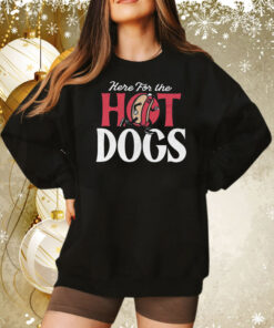 Here For The Hot Dogs Tee Shirt