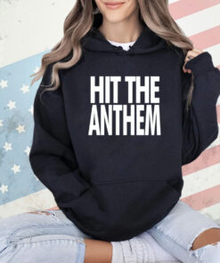 Hit the anthem T-Shirt