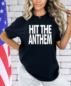 Hit the anthem T-Shirt