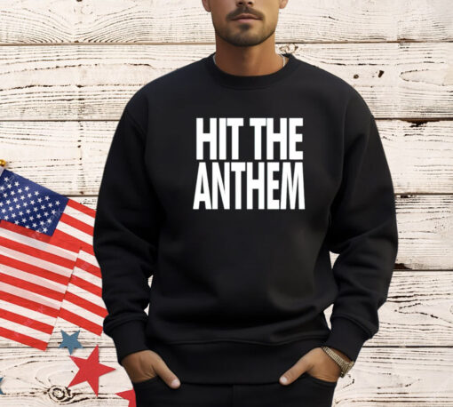 Hit the anthem T-Shirt