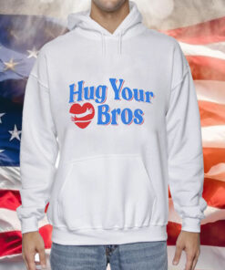 Hug your bros Tee Shirt