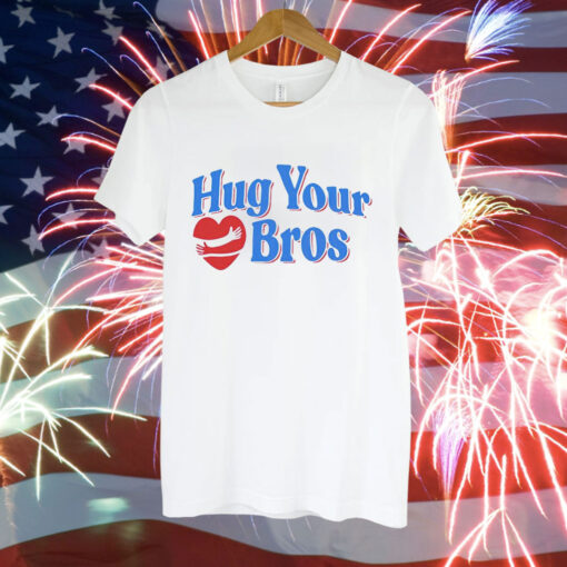 Hug your bros Tee Shirt