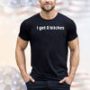 I Get 0 Bitches Shirt
