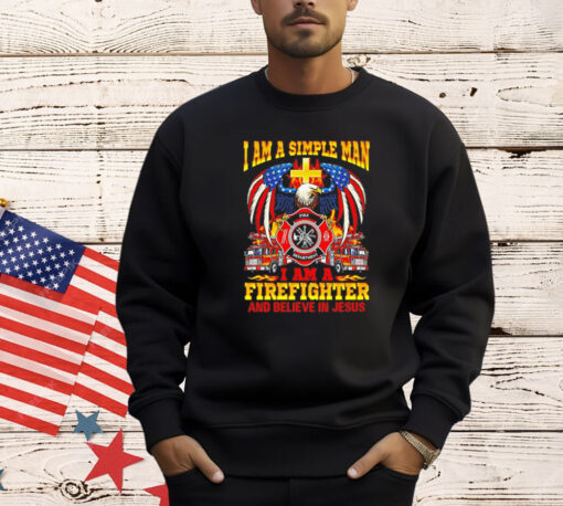 I am a simple man I am a firefighter and believe in Jesus T-Shirt