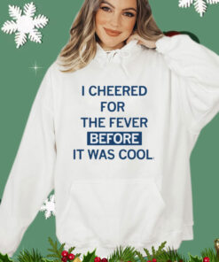 I cheered for the fever before it was cool shirt