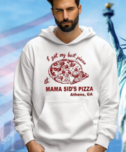 I got my best piece at mama sid’s pizza Athens GA T-shirt