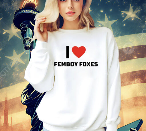 I love femboy foxes T-Shirt