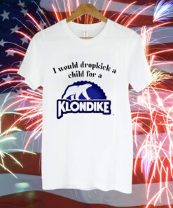 I would dropkick a child for a klondike bar Tee Shirt