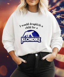 I would dropkick a child for a klondike bar Tee Shirt