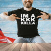 I’m a kkk killa 2024 T-shirt